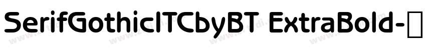 SerifGothicITCbyBT ExtraBold字体转换